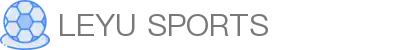 乐鱼体育APP官方下载 - Leyu Sports